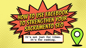 How to use Facebook to strengthen your sacramento seo