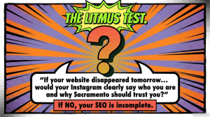 if your website disappeared tomorrow woould your instagram clearly say who you are and why sacramento should trust you